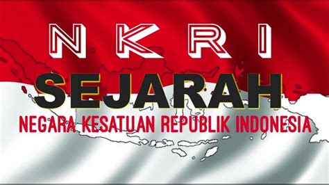 Sejarah Terbentuknya Negara Kesatuan Republik Indonesia